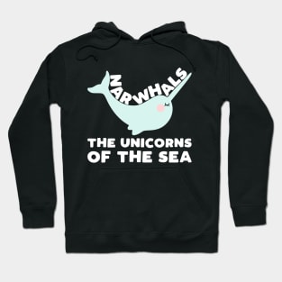 Narwhals the Unicorns of the Sea - funny narwhal slogan Hoodie